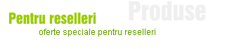 Pentru reselleri