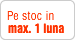 Pe stoc in maxim o luna